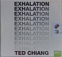 Exhalation written by Ted Chiang performed by Ted Chiang, Edoardo Ballerini, Amy Landon and Dominic Hoffman on MP3 CD (Unabridged)